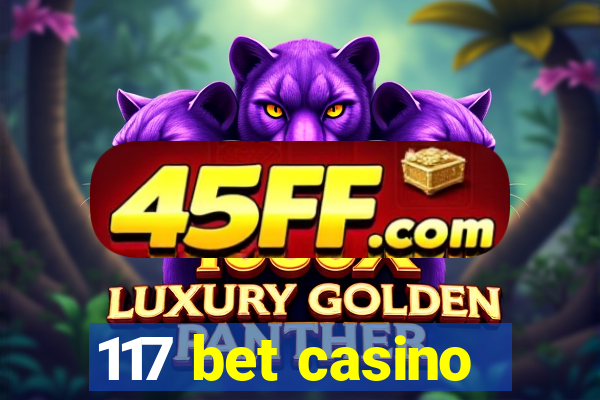 117 bet casino